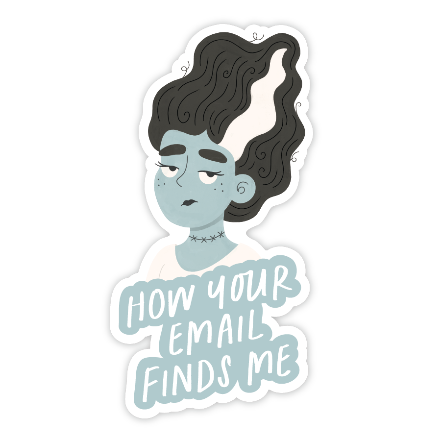 How Your Email Finds Me Frankenstein Bride Sticker