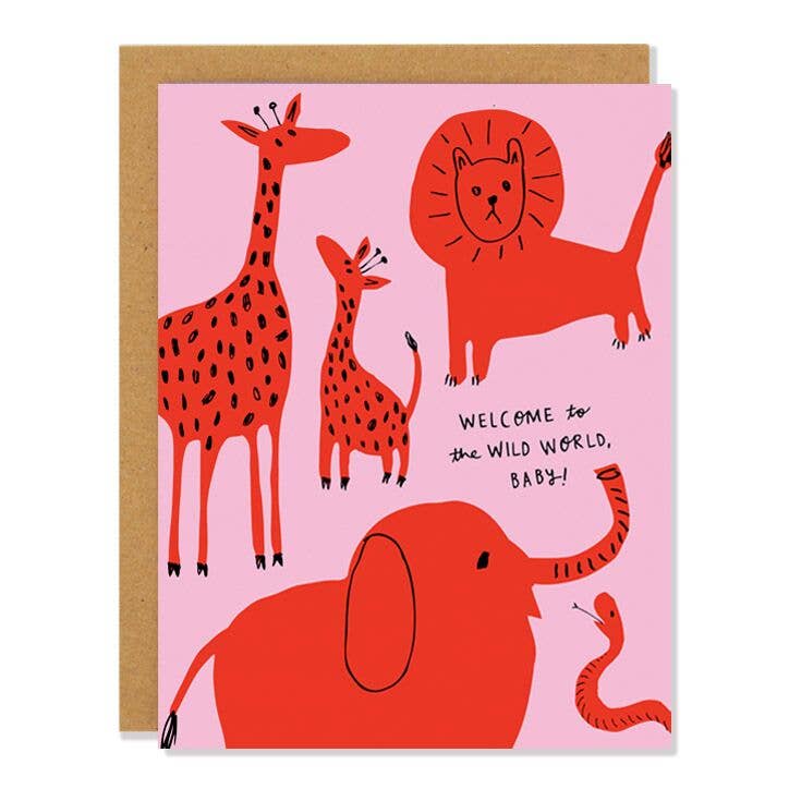 Welcome to the Wild World, Baby!  - New Baby Greeting Card