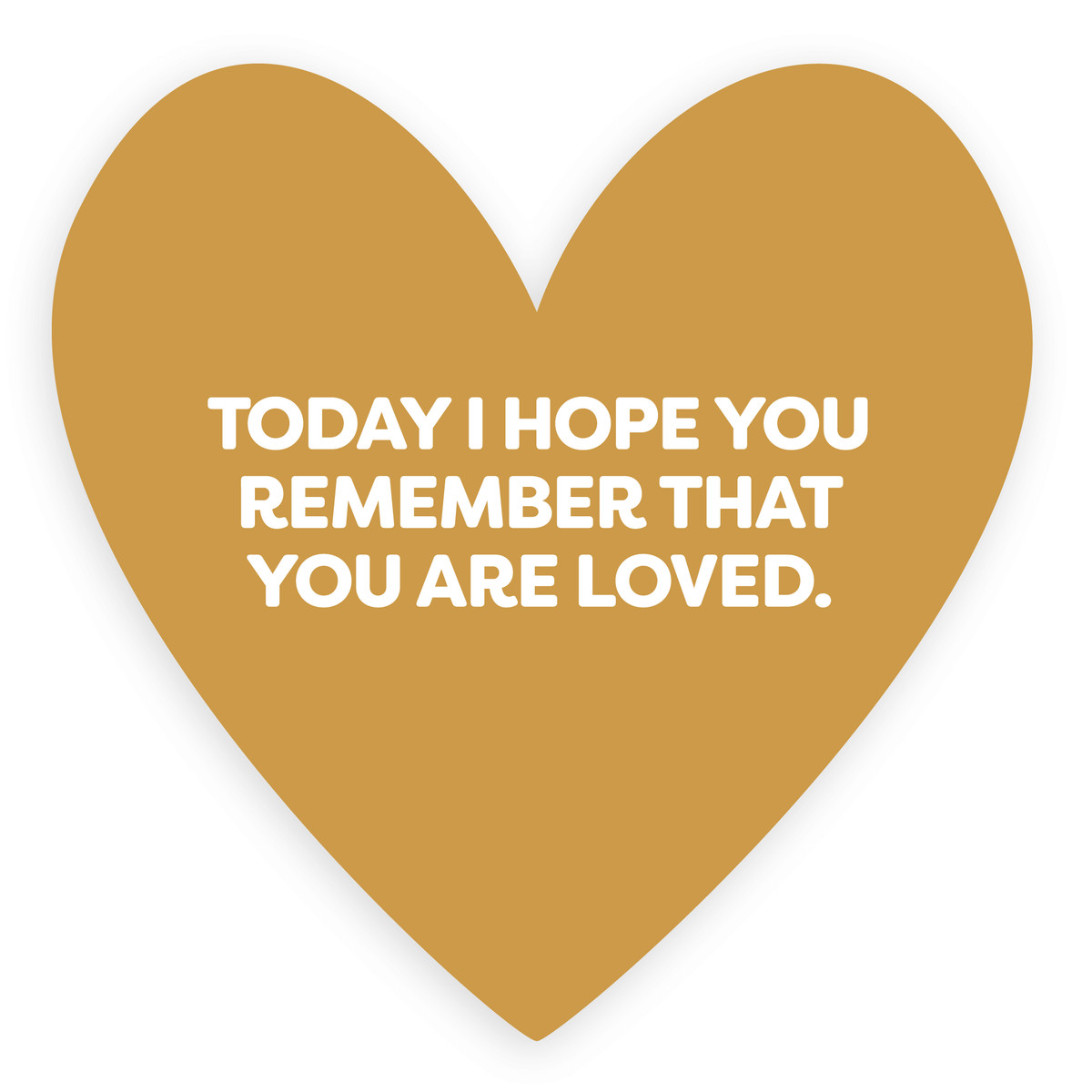 Today I Hope You Remember That You Are Loved Sticker