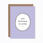 Best Mom I've Ever Had Card