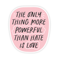 The Only Thing More Powerful Sticker