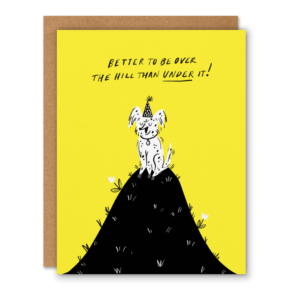 Better to be Over the Hill than Under it!- Birthday Greeting Card