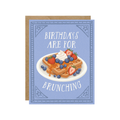 Birthdays Are For Brunching Greeting Card