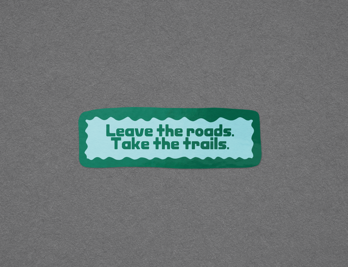 Leave the Roads, Take The Trails
